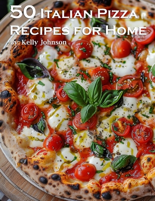 Coperta cărții '50 Italian Pizza Recipes for Home - Kelly Johnson'