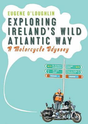 Exploring Ireland's Wild Atlantic Way: A Motorcycle Odyssey - Eugene O'loughlin