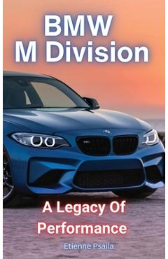 Coperta cărții 'BMW M Division: A Legacy of Performance: A Legacy of Performance - Etienne Psaila'