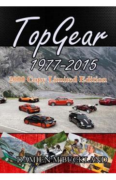 Poza produsului Top Gear; 1977 - 2015: : 2000 Copy Limited Edition - Damien M. Buckland