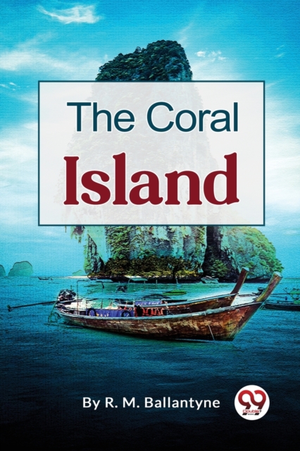 The Coral Island - Robert Michael Ballantyne