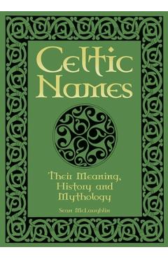 Poza produsului Celtic Names: Their Meaning, History and Mythology - Sean Mclaughlin