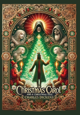 A Christmas Carol and A Christmas Tree (Collector's Edition) (Illustrated) (Laminated Hardback with Jacket) - Charles Dickens