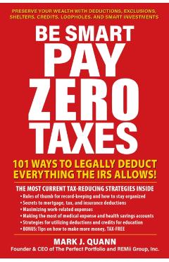 Be Smart Pay Zero Taxes: Use the Buy, Borrow, Die Strategy to Get Rich and Stay Rich - Mark J. Quann