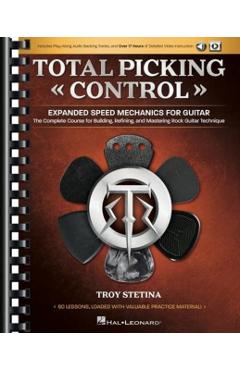 Total Picking Control - Expanded Speed Mechanics for Guitar with 60 Lessons, Audio Backing Tracks, and Over 17 Hours of Detailed Video Instruction! - Troy Stetina