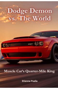 Coperta cărții 'Dodge Demon vs. The World: Muscle Car's Quarter-Mile King - Etienne Psaila'