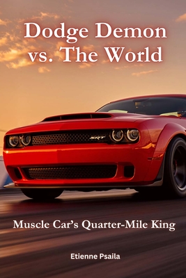 Dodge Demon vs. The World: Muscle Car's Quarter-Mile King - Etienne Psaila