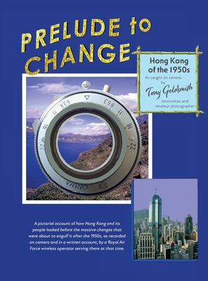 Prelude to Change, Hong Kong of the 1950s - Tony Goldsmith