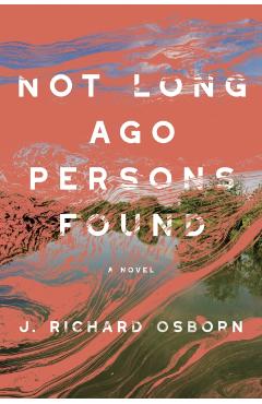 Not Long Ago Persons Found - J. Richard Osborn