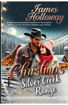 Coperta cărții 'Christmas at Silver Creek Ranch: A Heartwarming Holiday Romance in the Country - Book 1 in the Christmas Western Love'