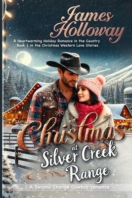 Coperta cărții 'Christmas at Silver Creek Ranch: A Heartwarming Holiday Romance in the Country - Book 1 in the Christmas Western Love'
