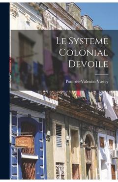 Coperta cărții 'Le systeme colonial devoile - Pompée-valentin Vastey'