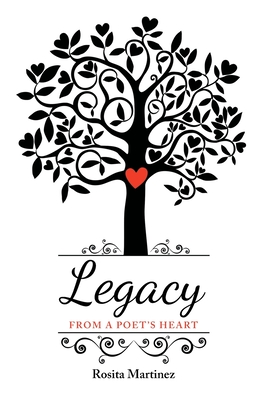 Legacy: From a Poet's Heart - Rosita Martinez