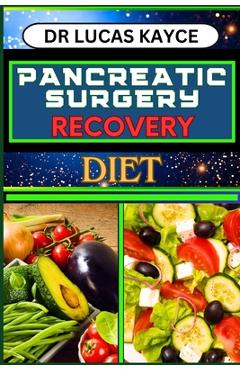 Coperta cărții 'Pancreatic Surgery Recovery Diet: Empowering Your Healing Journey And Revitalizing Your Health For Surgery Recovery -'
