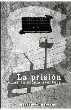 Coperta cărții 'La prisión: Elige tu propia aventura - Jorge Efraín Iracheta'
