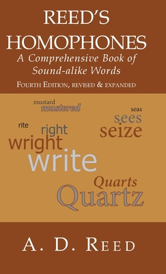 Reed's Homophones: A Comprehensive Book of Sound-alike Words - A. D. Reed
