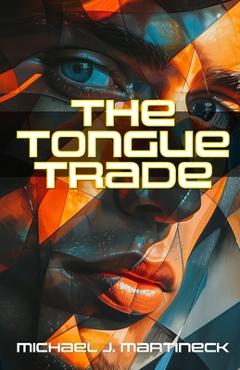 Coperta cărții 'The Tongue Trade - Michael J. Martineck'