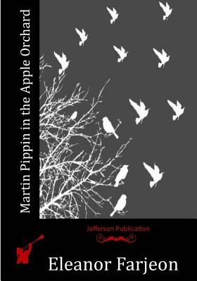Martin Pippin in the Apple Orchard - Eleanor Farjeon