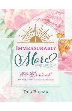 Coperta cărții 'Immeasurably More: 100 Devotions on God's Extravagant Grace - Deb Burma'
