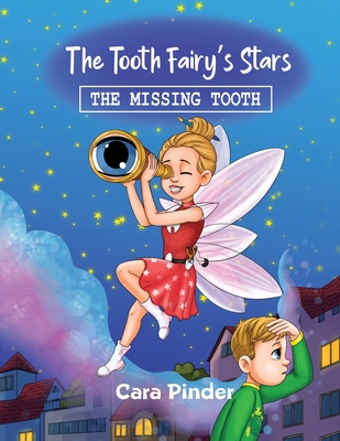 The Tooth Fairy's Stars: The Missing Tooth - Cara Pinder