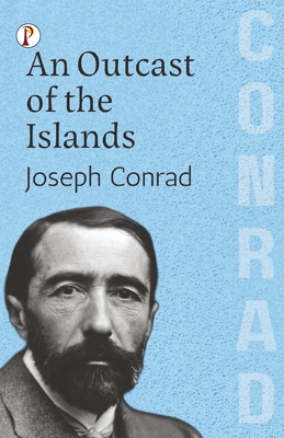Coperta cărții 'An Outcast of the Islands - Joseph Conrad'