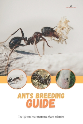 Ants breeding guide: The life and maintenance of ant colonies - Tony D. Jackson
