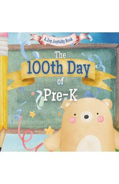 Coperta cărții 'The 100th Day of Pre-K!: A Classroom Adventure for the 100th day! - Joy Joyfully'