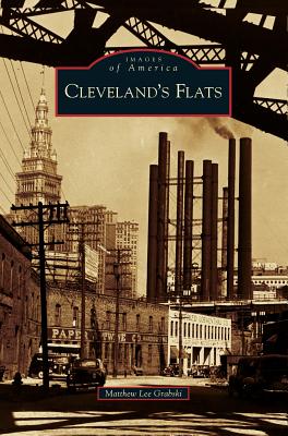 Cleveland's Flats - Matthew Lee Grabski