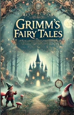 Grimms' Fairy Tales(Illustrated) - Jacob And Wilhalm Grimm