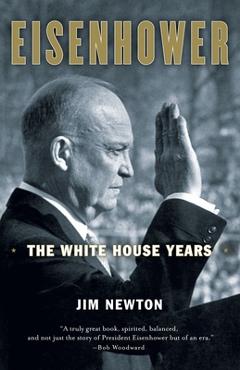 Coperta cărții 'Eisenhower: The White House Years - Jim Newton'