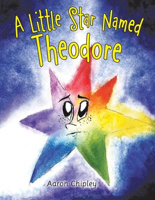 Coperta cărții 'A Little Star Named Theodore - Aaron Chipley'