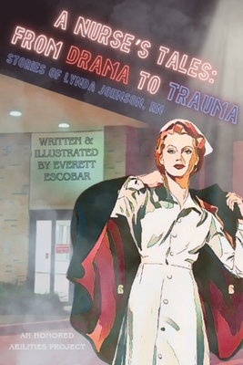 A Nurse's Tales: From Drama to Trauma - Everett Escobar