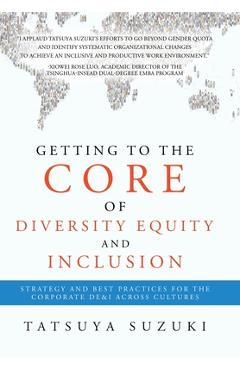 Poza produsului Getting to the Core of Diversity Equity and Inclusion: Strategy and Best Practices for the Corporate DE&I across Cultures - Tatsuya Suzuki