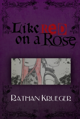 Like Red on a Rose - Rathan Krueger