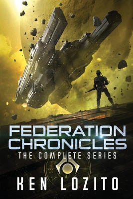 Federation Chronicles: The Complete Series - Ken Lozito
