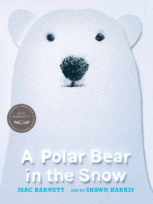 A Polar Bear in the Snow - Mac Barnett
