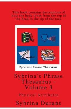 Coperta cărții 'Sybrina's Phrase Thesaurus - Volume 3 - Physical Attributes - Sybrina Durant'