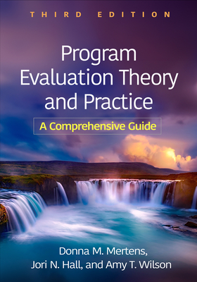 Program Evaluation Theory and Practice: A Comprehensive Guide - Donna M. Mertens