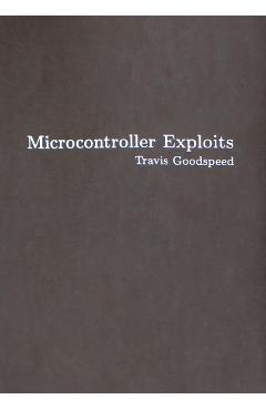 Microcontroller Exploits - Travis Goodspeed