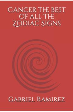 Cancer the best of all the Zodiac Signs - Gabriel Ramirez