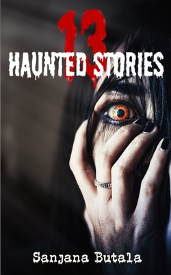 13 Haunted Stories - Sanjana Butala
