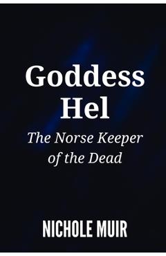Poza produsului Goddess Hel: The Norse Keeper of the Dead - Nichole Muir