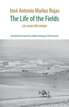 Coperta cărții 'The Life of the Fields: Las cosas del campo - Jose Antonio Munoz Rojas'