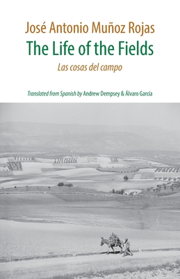 Coperta cărții 'The Life of the Fields: Las cosas del campo - Jose Antonio Munoz Rojas'