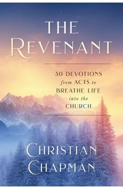Coperta cărții 'The Revenant: 30 Devotions from Acts to Breathe Life Into the Church - Christian Chapman'