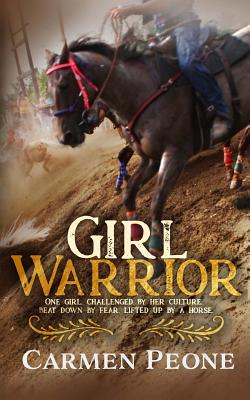 Girl Warrior - Carmen Peone