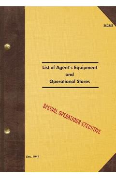 Poza produsului SECRET List of Agent's Equipment and Operational Stores: 1944 - Special Operations Executive