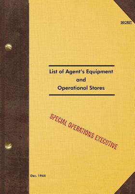 SECRET List of Agent's Equipment and Operational Stores: 1944 - Special Operations Executive