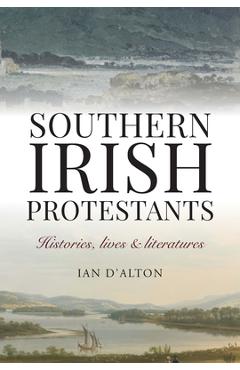 Poza produsului Southern Irish Protestants: Histories, Lives and Literature - Ian D'alton