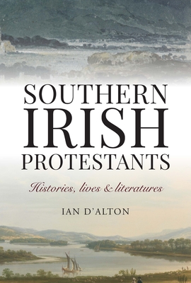 Coperta cărții 'Southern Irish Protestants: Histories, Lives and Literature - Ian D'alton'